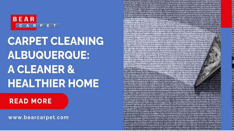 Carpet Cleaning Albuquerque: A Cleaner & Healthier Home